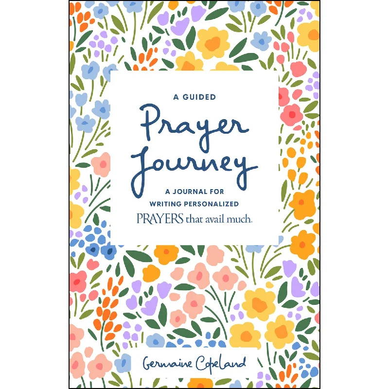 A Guided Prayer Journey: A Journal For Writing Personalized Prayers That Avail Much (Paperback)